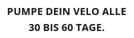  Pumpe dein Velo alle 30 bis 60 Tage.
